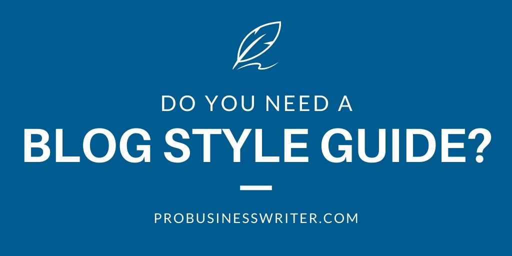 Do You Need a Blog Style Guide? - Pro Business Writer